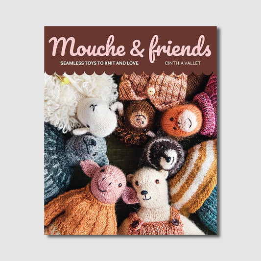Mouche & Friends: Seamless Toys to Knit and Love