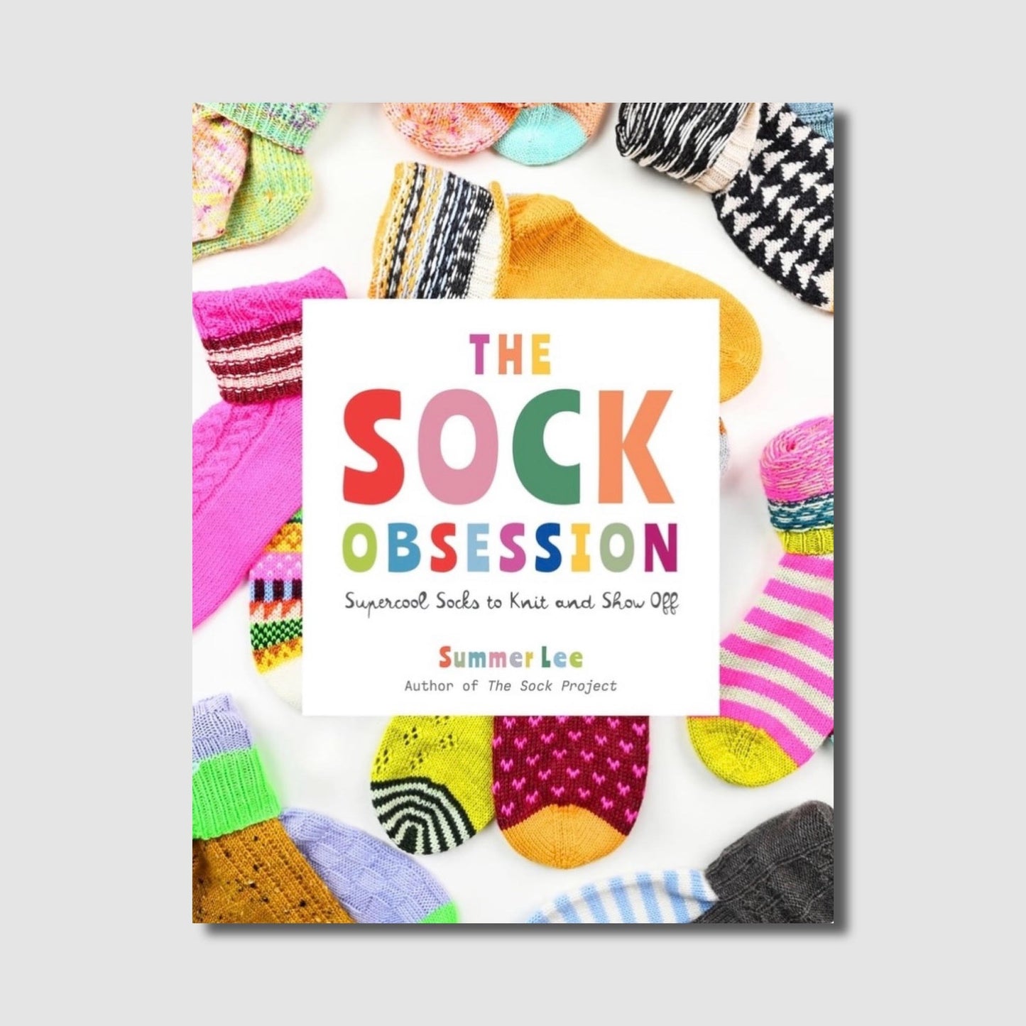 The Sock Obsession: Supercool Socks to Knit and Show off
