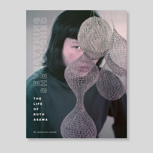 Everything She Touched: The Life of Ruth Asawa