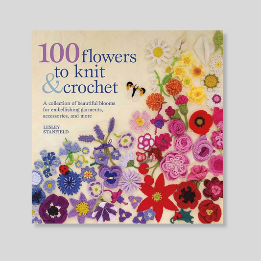 100 Flowers to Knit & Crochet