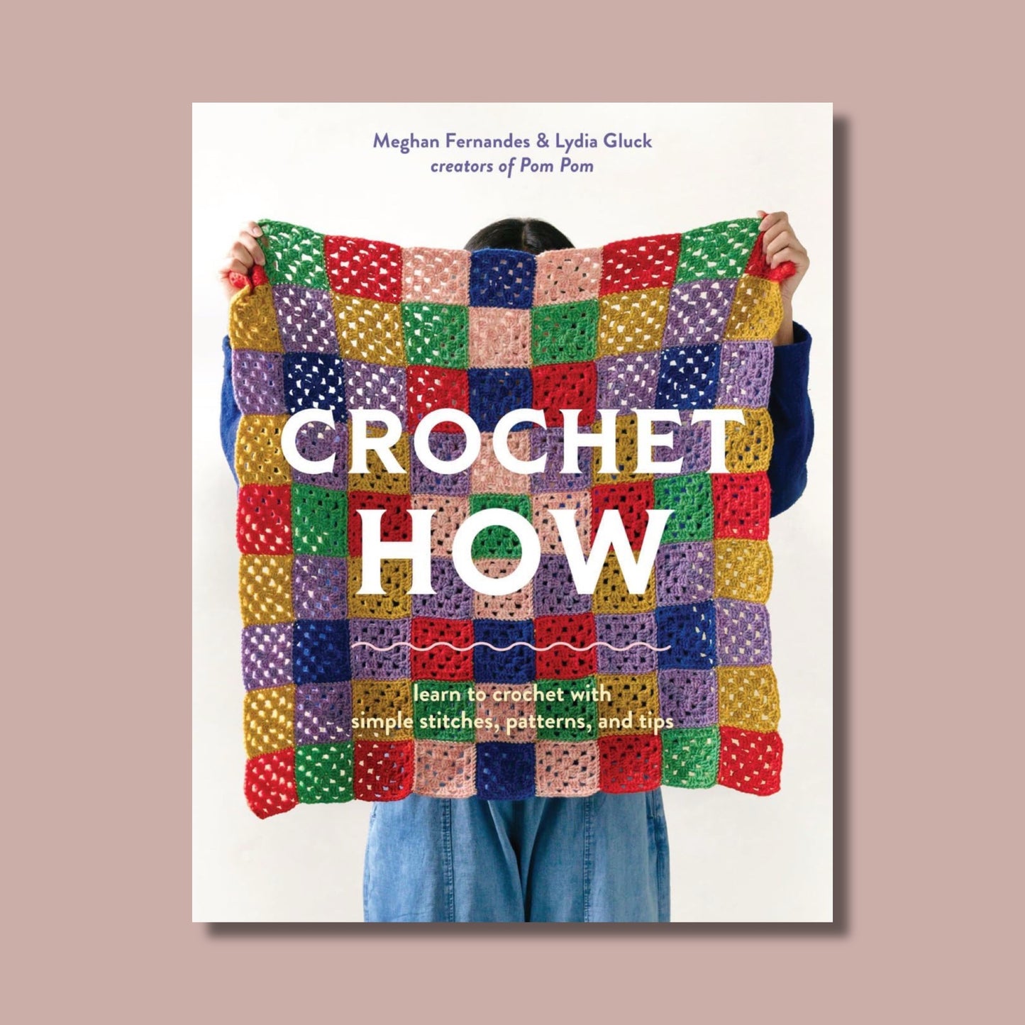 Crochet How: Learn to Crochet with Simple Stitches, Patterns, and Tips
