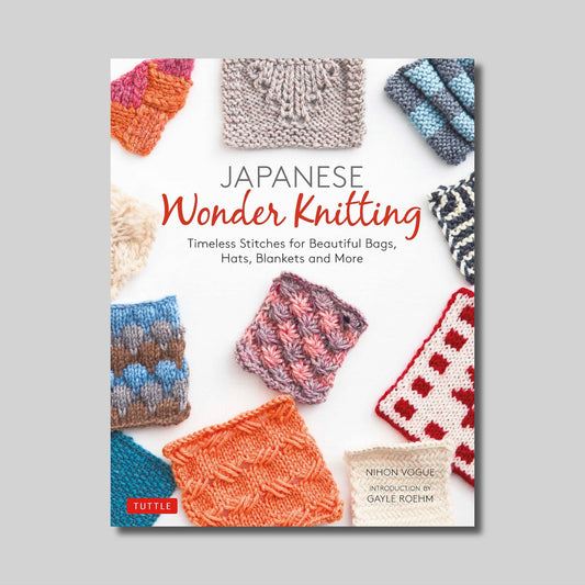 Japanese Wonder Knitting: Timeless Stitches for Beautiful Bags, Hats, Blankets and More