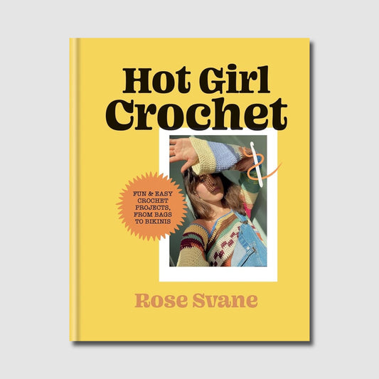 Hot Girl Crochet: 15 Easy Crochet Projects, from Bags to Bikinis