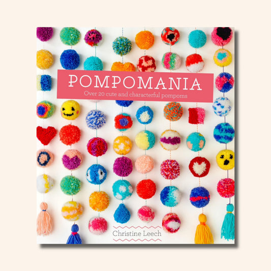 Pompomania: How to Make Over 20 Cute and Characterful Pompoms