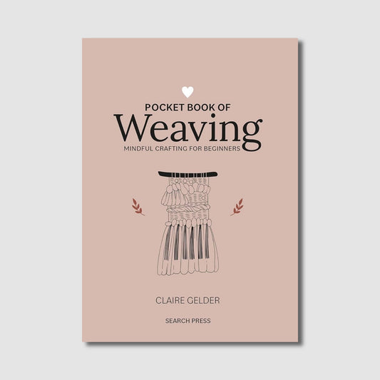 Pocket Book of Weaving: Mindful Crafting for Beginners