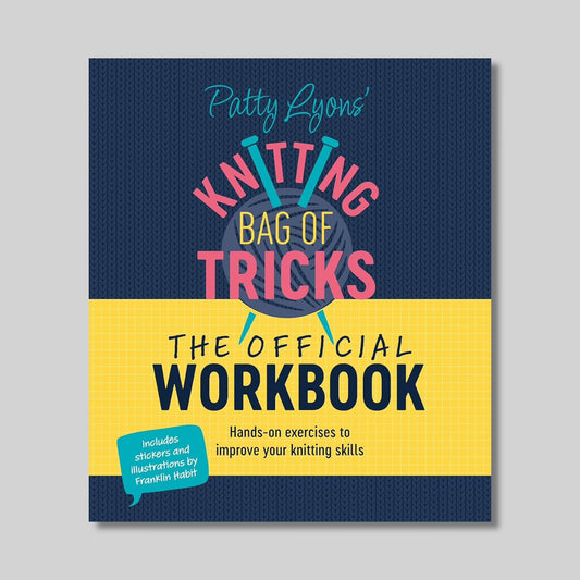 Patty Lyons Knitting Bags of Tricks: The Official Workbook: Hands-On Exercises to Improve Your Knitting Skills