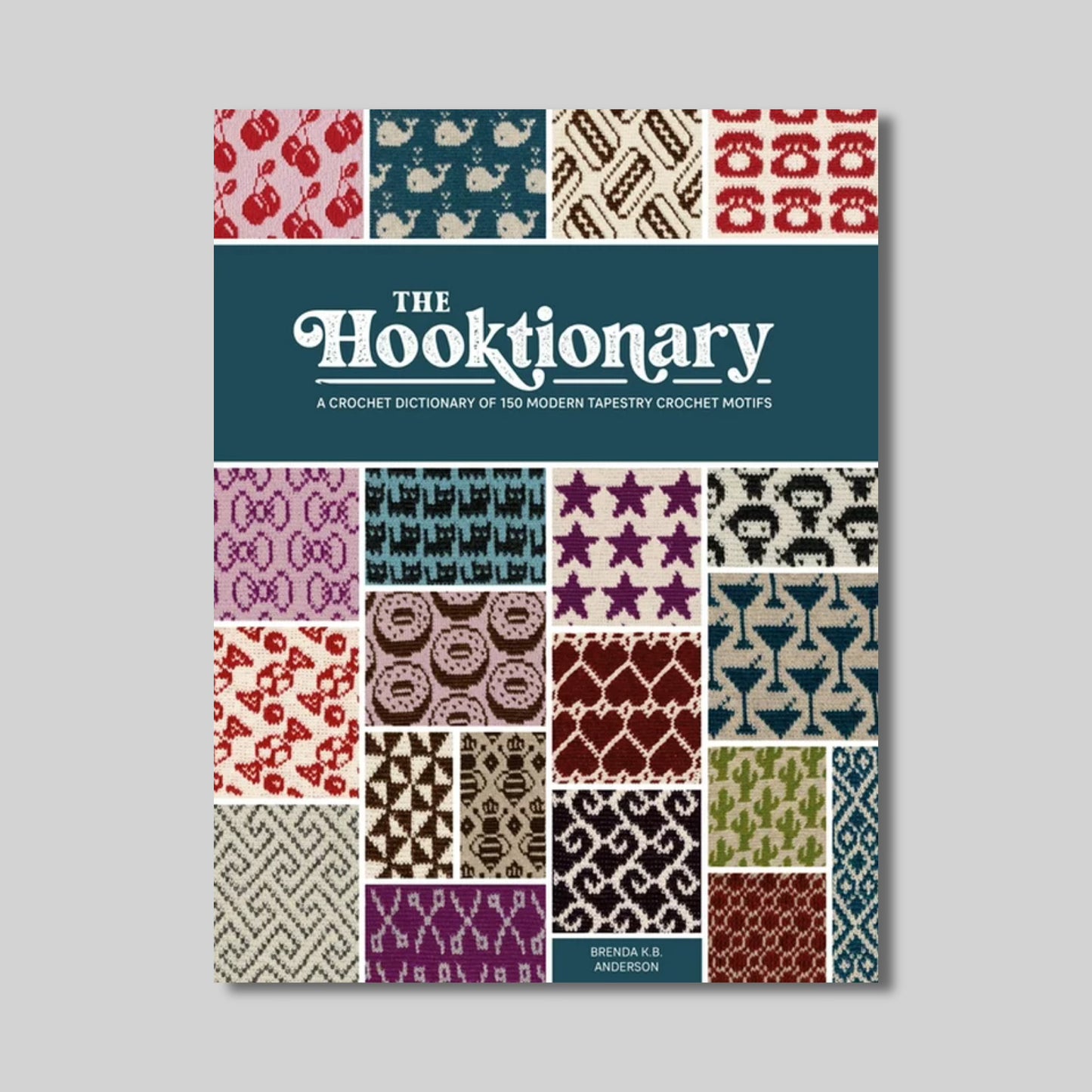 The Hooktionary: A Crochet Dictionary of 150 Modern Tapestry Crochet Motifs