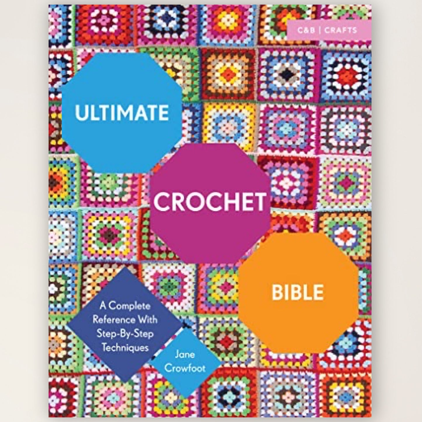 Ultimate Crochet Bible