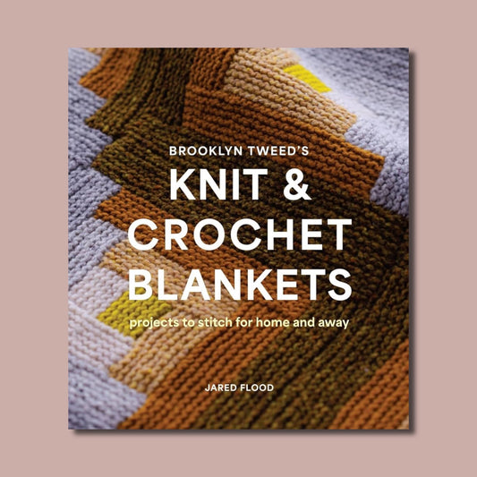 Brooklyn Tweed's Knit & Crochet Blankets: Projects to Stitch for Home and Away
